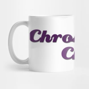 Chronically Ch(ill) purple Mug